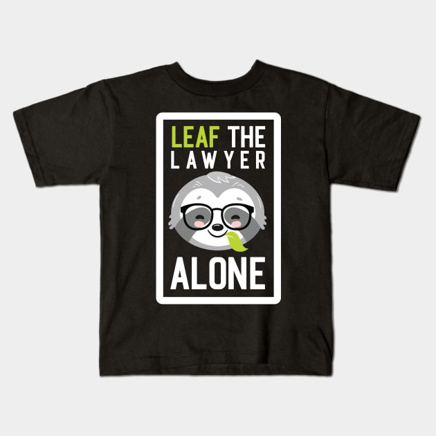 Funny Lawyer Pun - Leaf me Alone - Gifts for Lawyers Kids T-Shirt by BetterManufaktur